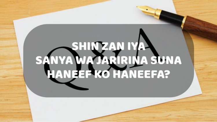 HUKUNCIN  SANYA WA JARIRI SUNA HANEEF KO HANEEFA