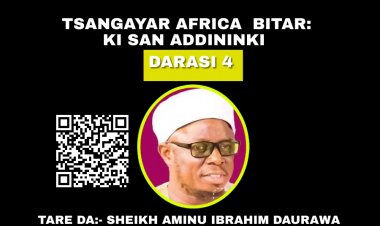 BITAR KI SAN ADDININ KI (DARASI NA 4)